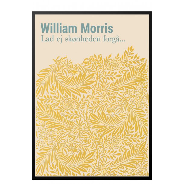 William Morris. Lad ej sknheden forg... (Gul)