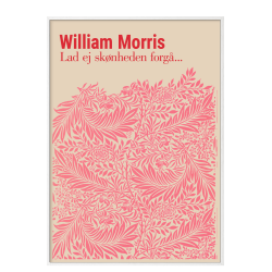William Morris. Lad ej sknheden forg... (Pink)
