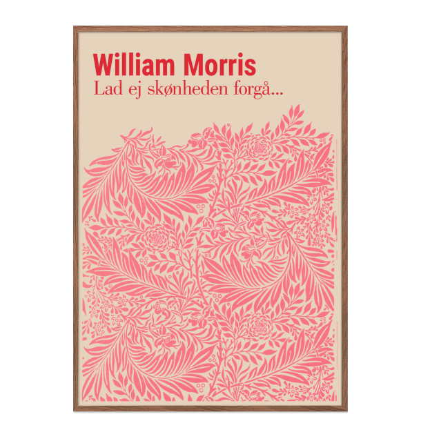 William Morris. Lad ej sknheden forg... (Pink) 