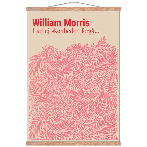 William Morris. Lad ej sknheden forg... (Pink) 