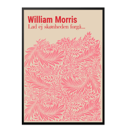 William Morris. Lad ej sknheden forg... (Pink)