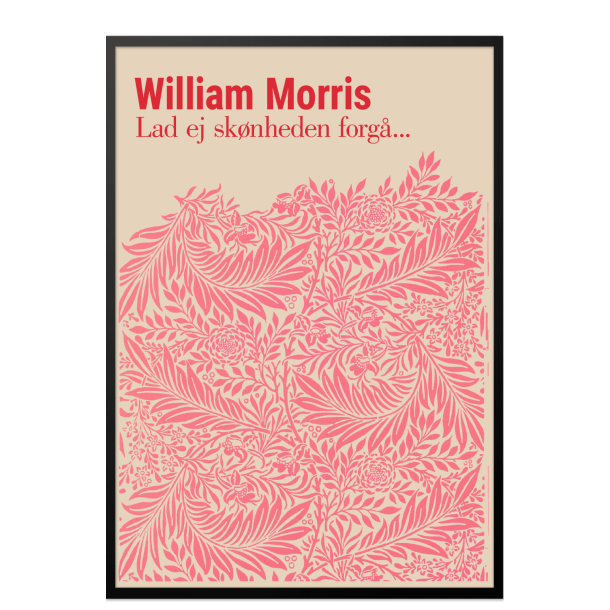 William Morris. Lad ej sknheden forg... (Pink) 